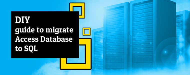 DIY Guide to Migrate Access Database to SQL