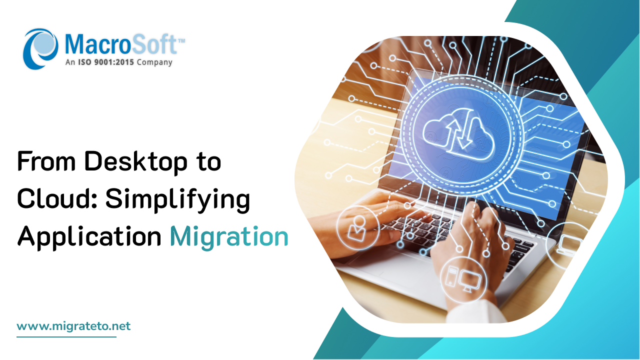 From Desktop to Cloud: Simplifying Application Migration