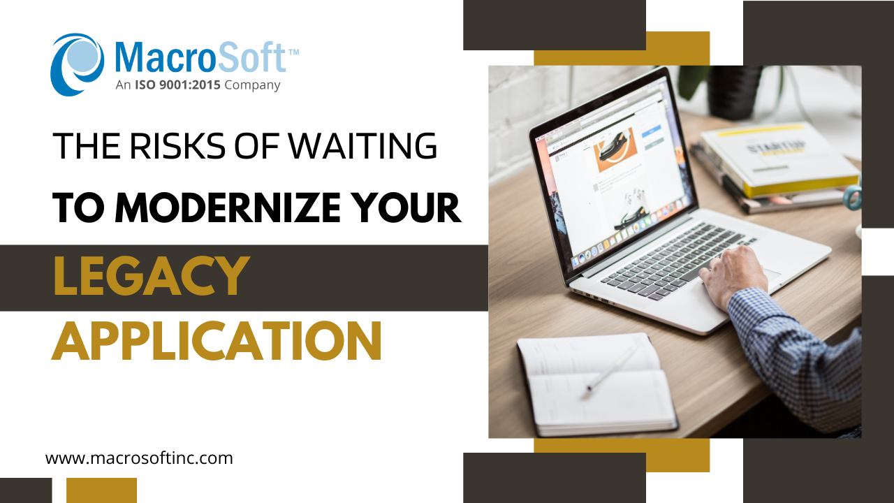 6 Risks of Waiting to Modernize Your Legacy Application