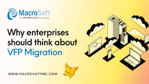 Why Enterprises Should Think About VFP Migration